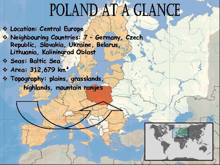 v Location: Central Europe v Neighbouring Countries: 7 – Germany, Czech Republic, Slovakia, Ukraine,