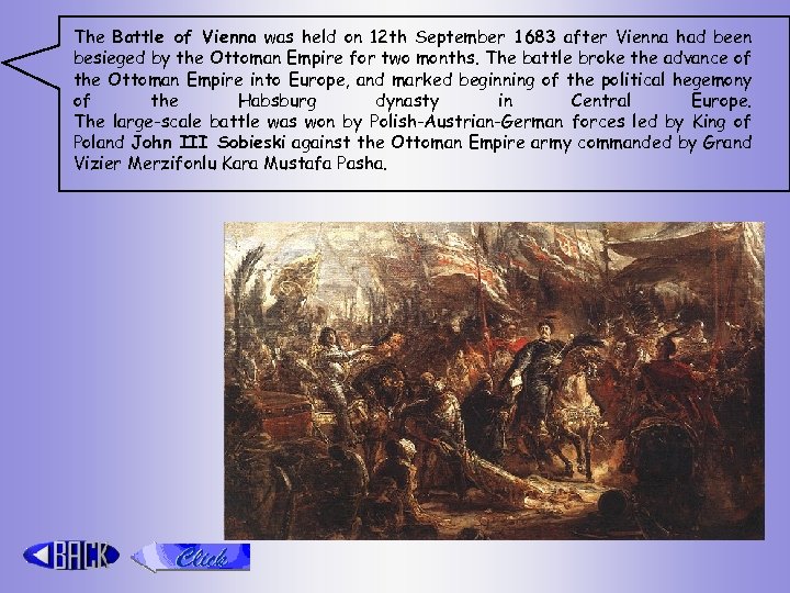 The Battle of Vienna was held on 12 th September 1683 after Vienna had