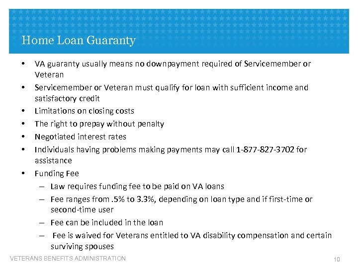 Home Loan Guaranty • • VA guaranty usually means no downpayment required of Servicemember