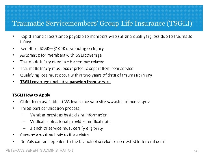 Traumatic Servicemembers’ Group Life Insurance (TSGLI) • • Rapid financial assistance payable to members