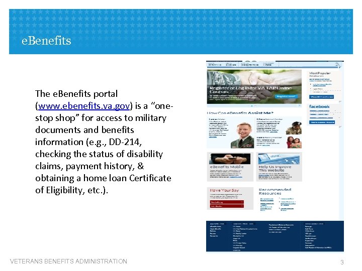 e. Benefits The e. Benefits portal (www. ebenefits. va. gov) is a “onestop shop”