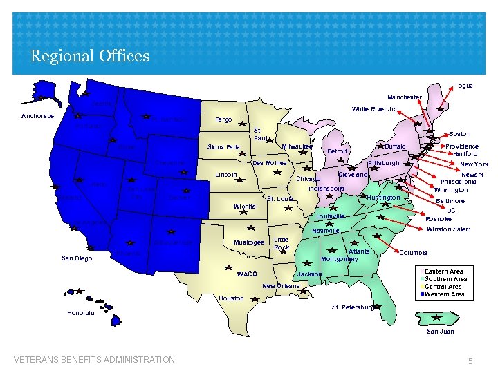 Regional Offices Togus Manchester Seattle White River Jct. Anchorage Ft. Harrison Fargo Portland St.