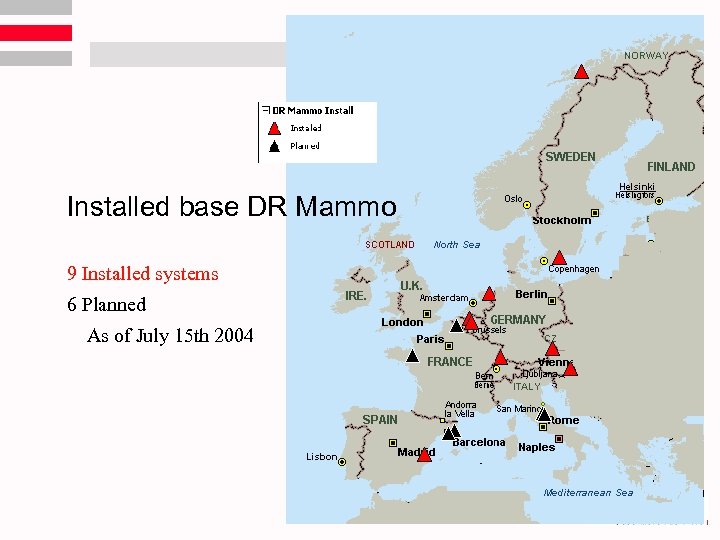 Installed base DR Mammo 9 Installed systems 6 Planned As of July 15 th