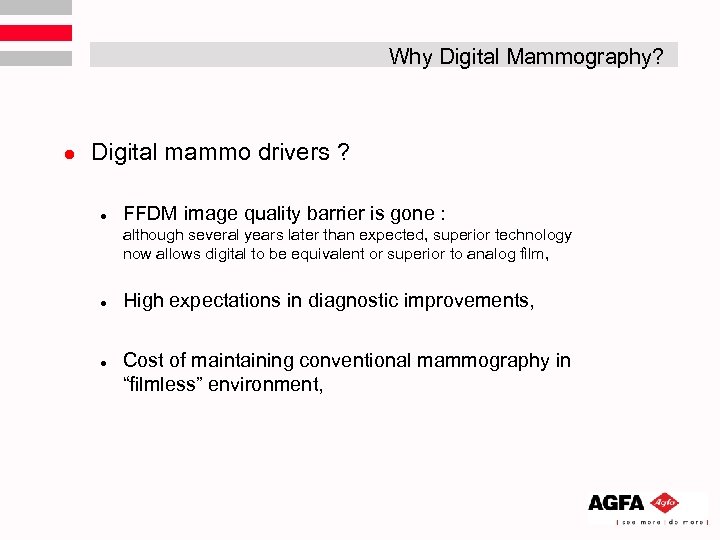 Why Digital Mammography? l Digital mammo drivers ? l FFDM image quality barrier is