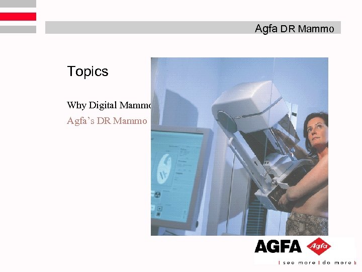 Agfa DR Mammo Topics Why Digital Mammography Agfa’s DR Mammo 