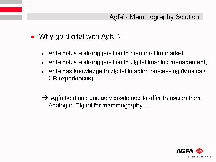 Agfa’s Mammography Solution l Why go digital with Agfa ? l l l Agfa