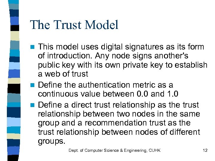 The Trust Model This model uses digital signatures as its form of introduction. Any