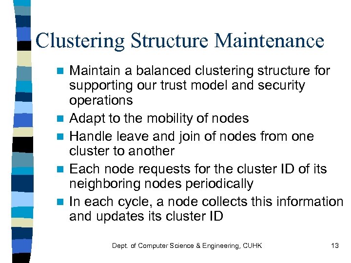 Clustering Structure Maintenance n n n Maintain a balanced clustering structure for supporting our
