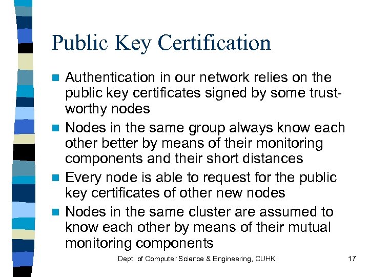 Public Key Certification Authentication in our network relies on the public key certificates signed