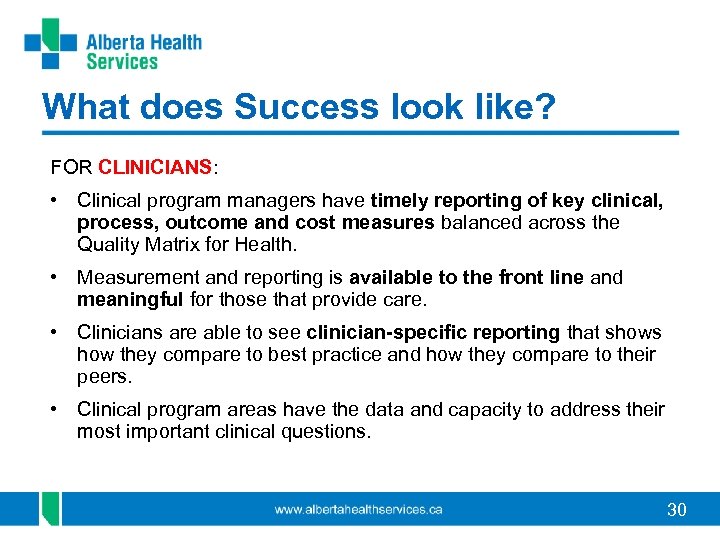 What does Success look like? FOR CLINICIANS: • Clinical program managers have timely reporting