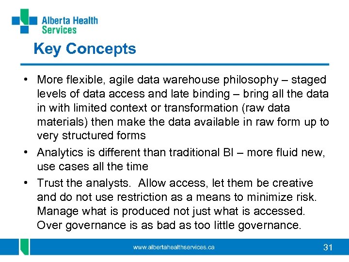 Key Concepts • More flexible, agile data warehouse philosophy – staged levels of data