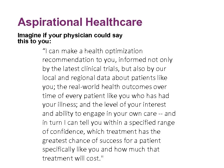 “ Aspirational Healthcare Imagine if your physician could say this to you: “I can