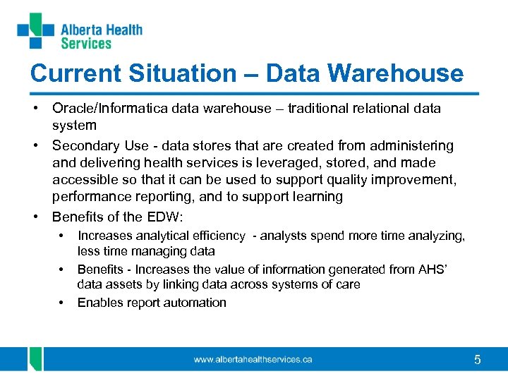 Current Situation – Data Warehouse • Oracle/Informatica data warehouse – traditional relational data system