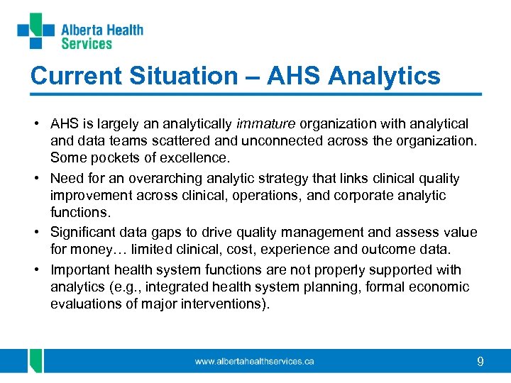 Current Situation – AHS Analytics • AHS is largely an analytically immature organization with