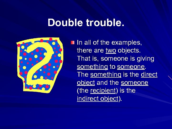 Double trouble. In all of the examples, there are two objects. That is, someone