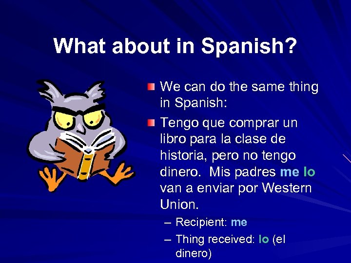 What about in Spanish? We can do the same thing in Spanish: Tengo que