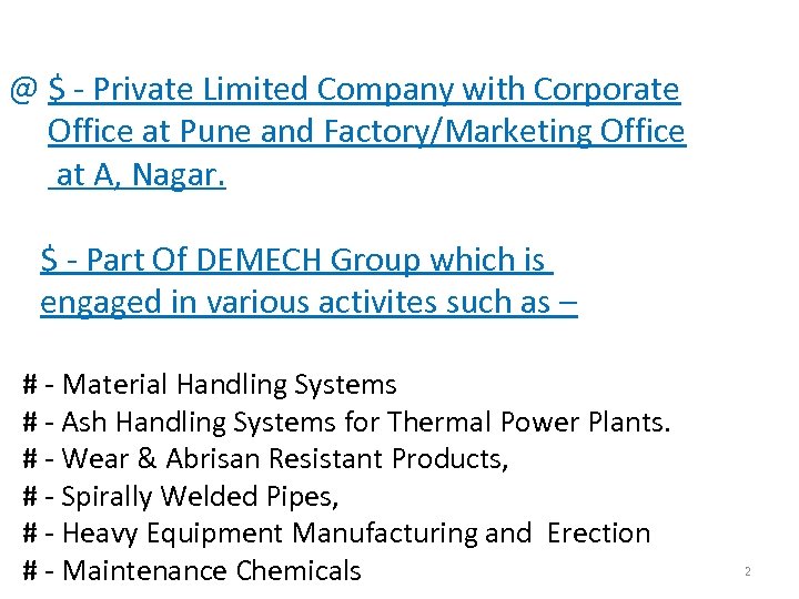 @ $ - Private Limited Company with Corporate Office at Pune and Factory/Marketing Office