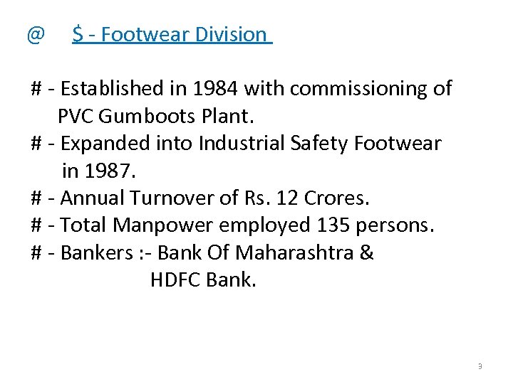  @ $ - Footwear Division # - Established in 1984 with commissioning of