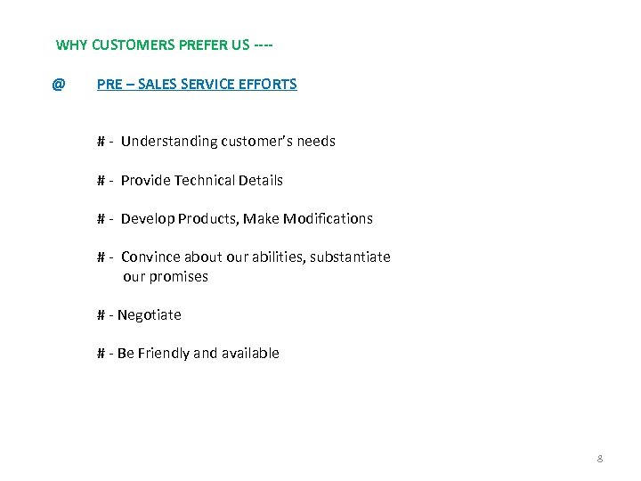  WHY CUSTOMERS PREFER US --- @ PRE – SALES SERVICE EFFORTS # -