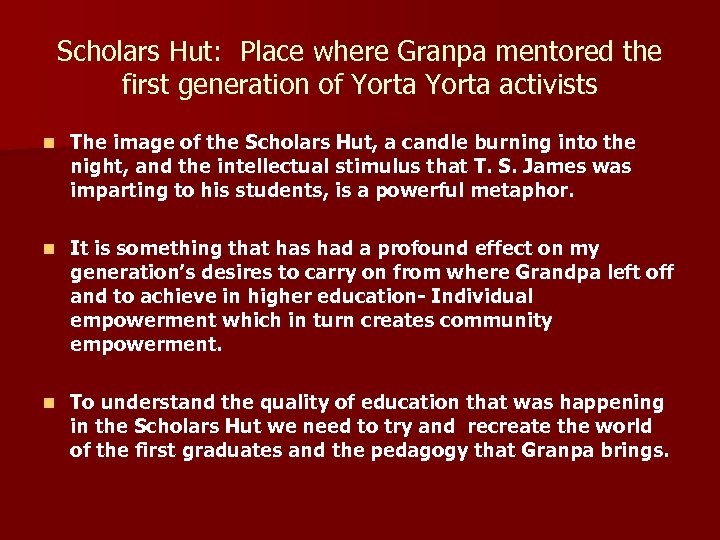 Scholars Hut: Place where Granpa mentored the first generation of Yorta activists n The