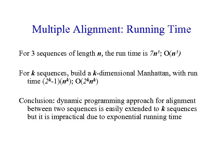 Multiple Alignment: Running Time For 3 sequences of length n, the run time is