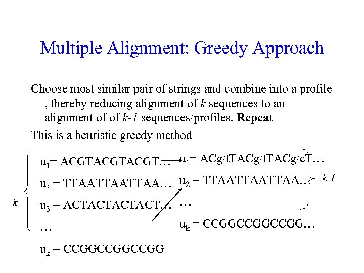 Multiple Alignment: Greedy Approach Choose most similar pair of strings and combine into a