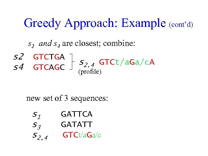 Greedy Approach: Example (cont’d) s 2 and s 4 are closest; combine: s 2
