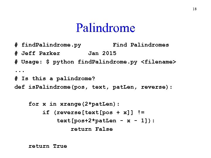 18 Palindrome # find. Palindrome. py Find Palindromes # Jeff Parker Jan 2015 #
