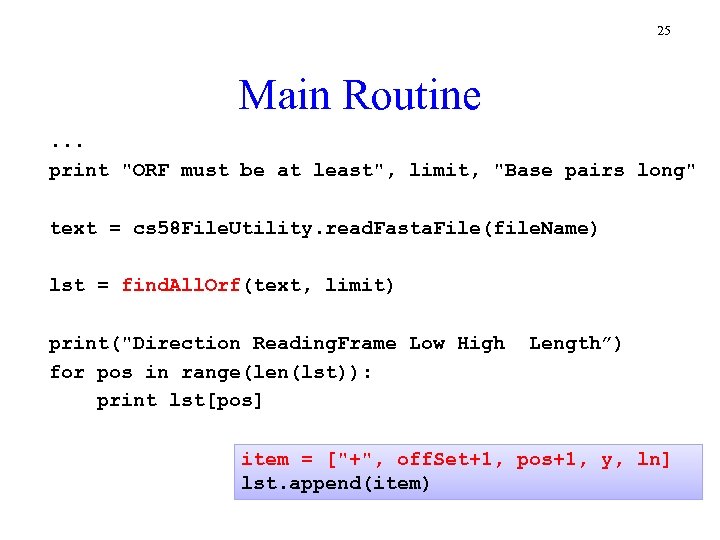25 Main Routine. . . print "ORF must be at least", limit, "Base pairs