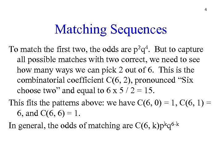 4 Matching Sequences To match the first two, the odds are p 2 q