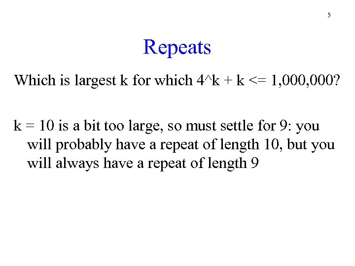 5 Repeats Which is largest k for which 4^k + k <= 1, 000?