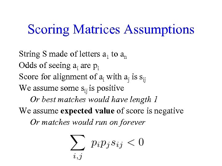 Scoring Matrices Assumptions String S made of letters a 1 to an Odds of