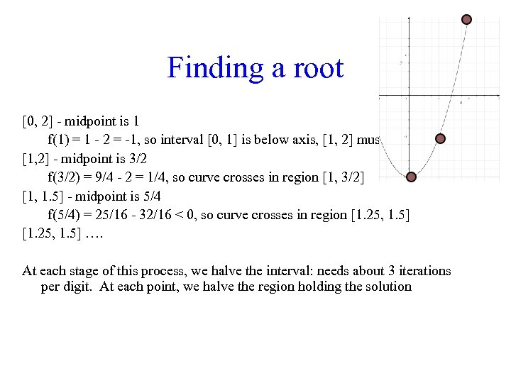 98 98 Finding a root [0, 2] - midpoint is 1 f(1) = 1