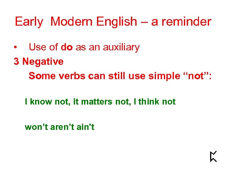 Early Modern English – a reminder • Use of do as an auxiliary 3