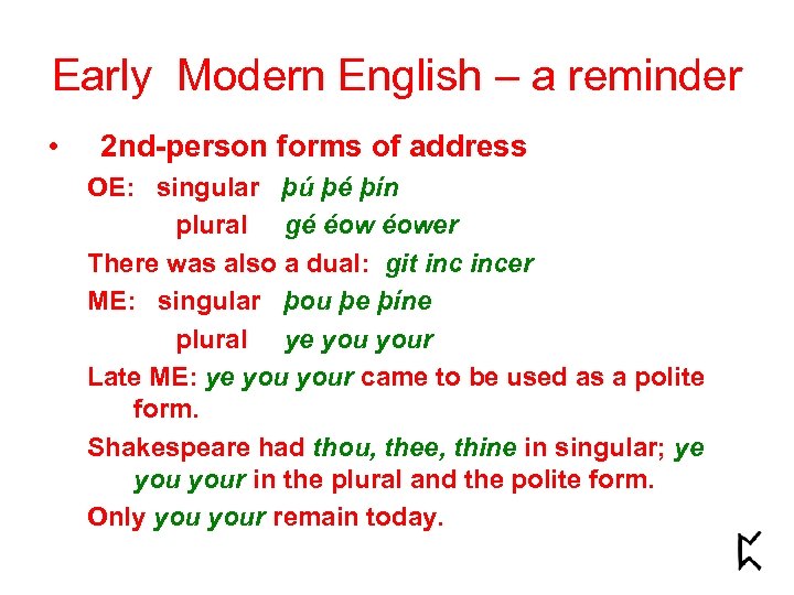 Early Modern English – a reminder • 2 nd-person forms of address OE: singular