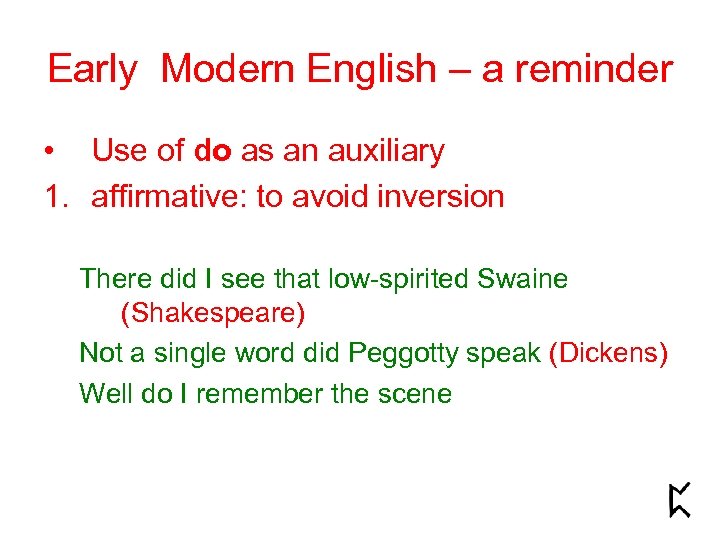 Early Modern English – a reminder • Use of do as an auxiliary 1.
