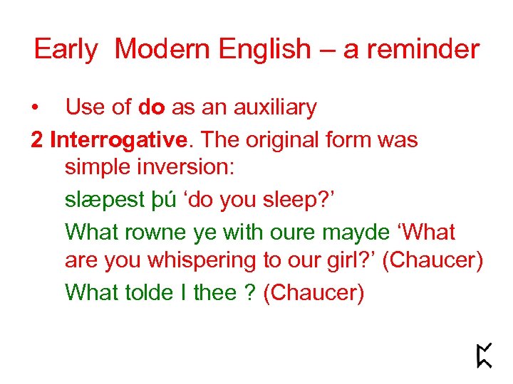 Early Modern English – a reminder • Use of do as an auxiliary 2