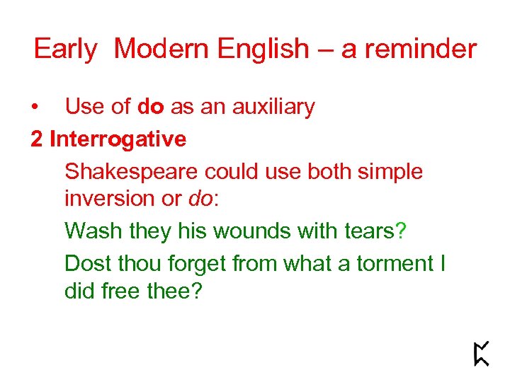 Early Modern English – a reminder • Use of do as an auxiliary 2