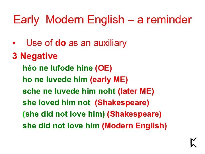 Early Modern English – a reminder • Use of do as an auxiliary 3