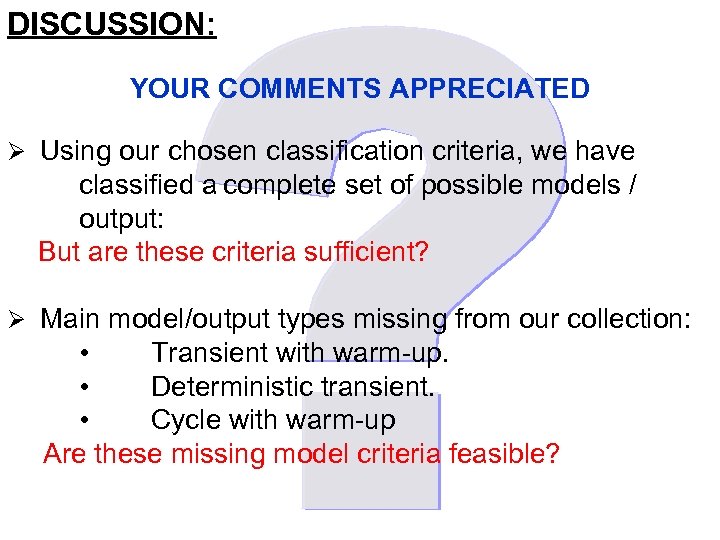 DISCUSSION: YOUR COMMENTS APPRECIATED Ø Using our chosen classification criteria, we have classified a