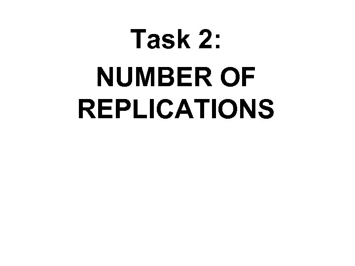 Task 2: NUMBER OF REPLICATIONS 