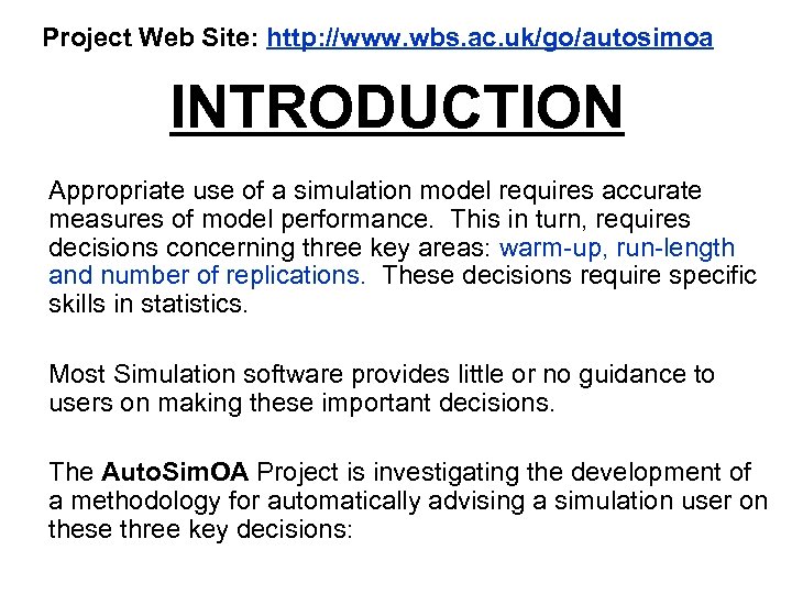 Project Web Site: http: //www. wbs. ac. uk/go/autosimoa INTRODUCTION Appropriate use of a simulation