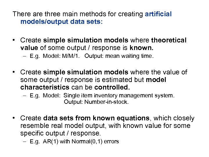 There are three main methods for creating artificial models/output data sets: • Create simple