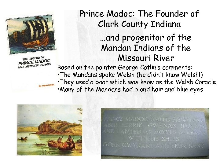 Prince Madoc: The Founder of Clark County Indiana …and progenitor of the Mandan Indians