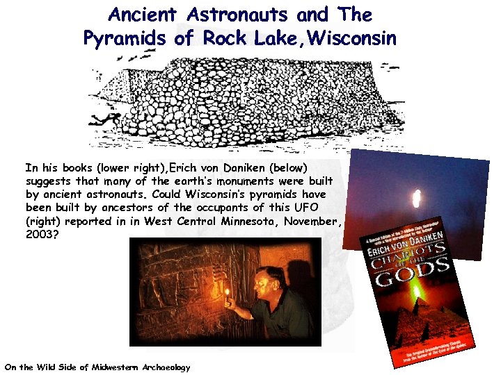 Ancient Astronauts and The Pyramids of Rock Lake, Wisconsin In his books (lower right),