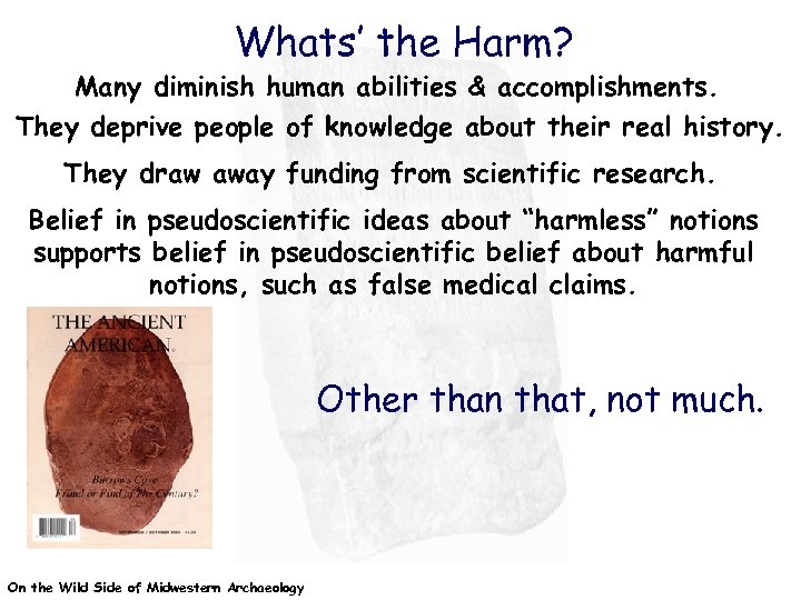 Whats’ the Harm? Many diminish human abilities & accomplishments. They deprive people of knowledge