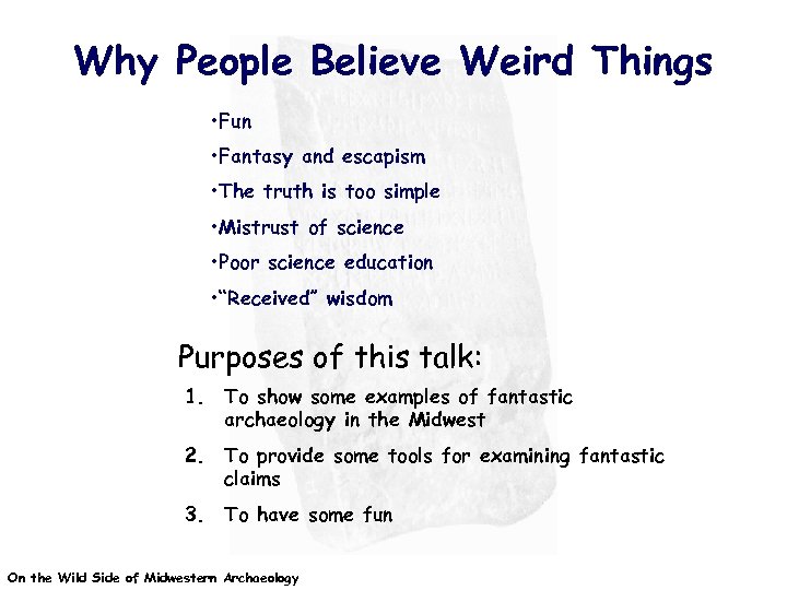 Why People Believe Weird Things • Fun • Fantasy and escapism • The truth