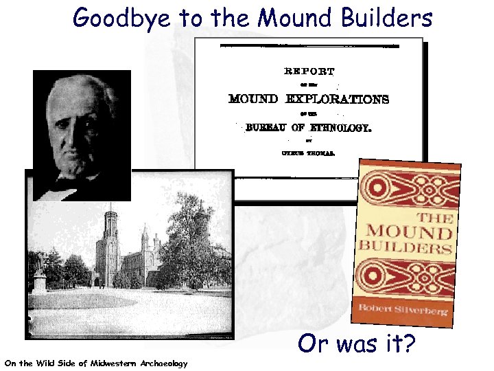 Goodbye to the Mound Builders On the Wild Side of Midwestern Archaeology Or was