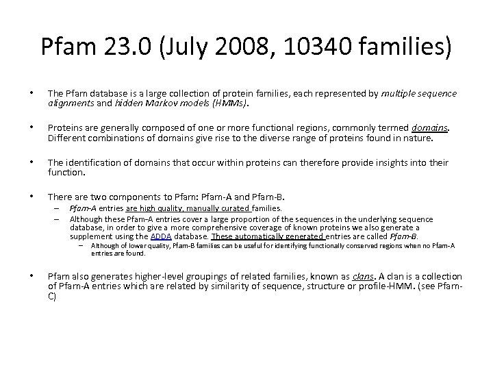 Pfam 23. 0 (July 2008, 10340 families) • The Pfam database is a large