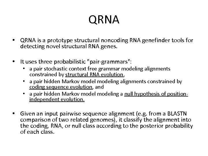 QRNA • QRNA is a prototype structural noncoding RNA genefinder tools for detecting novel